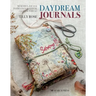 Daydream Journals: Memories, Ideas and Inspiration in Stitch, Cloth & Thread