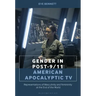 Gender in Post-9/11 American Apocalyptic TV: Representations of Masculinity and Femininity at the End of the World