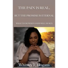 The Pain Is Real, But The Promise Is Eternal: What To Do When God's Will Hurts