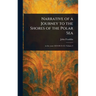 Narrative of a Journey to the Shores of the Polar Sea