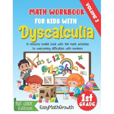 Math Workbook For Kids With Dyscalculia. A resource toolkit book with 100 math activities to overcoming difficulties with numbers. Volume 2. Full Colo