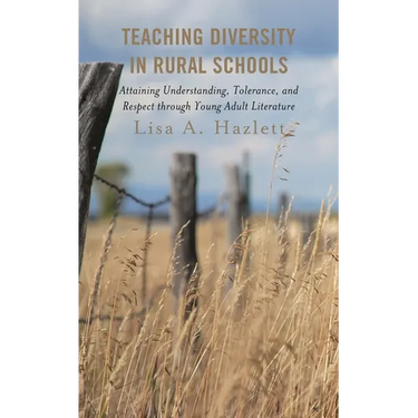 Teaching Diversity in Rural Schools: Attaining Understanding, Tolerance, and Respect Through Young Adult Literature