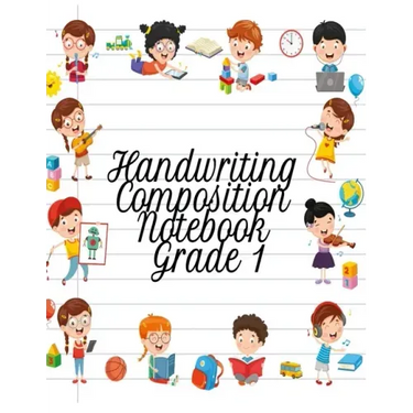 Handwriting Composition Notebook Grade 1: Alphabet Learning & Teaching Workbook - Writing, Tracing & Drawing For First Graders