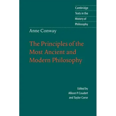 Anne Conway: The Principles of the Most Ancient and Modern Philosophy