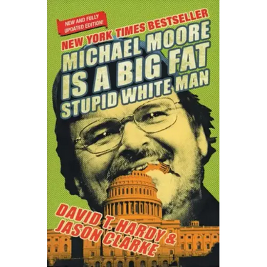 Michael Moore Is a Big Fat Stupid White Man