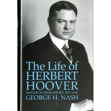 The Life of Herbert Hoover: Master of Emergencies, 1917-1918