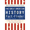 The Great American History Fact-Finder: The Who, What, Where, When, and Why of American History
