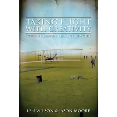 Taking Flight with Creativity: Worship Design Teams That Work