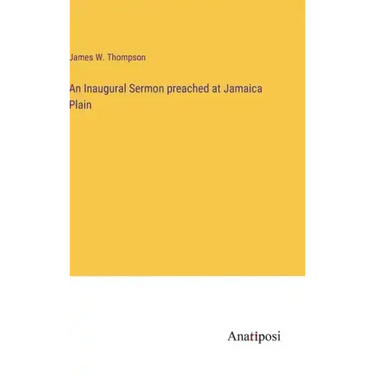 An Inaugural Sermon preached at Jamaica Plain