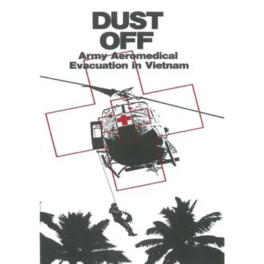 Dust Off: Army Aeromedical Evacuation in Vietnam