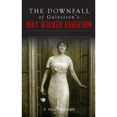 The Downfall of Galveston's May Walker Burleson: Texas Society Marriage & Carolina Murder Scandal