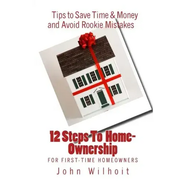 12 Steps to Homeownership: A Guide for First Time Homeowners