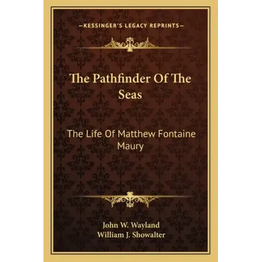 The Pathfinder of the Seas: The Life of Matthew Fontaine Maury