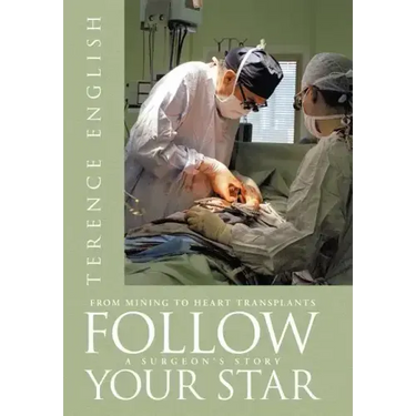 Follow Your Star: From Mining to Heart Transplants - A Surgeon's Story