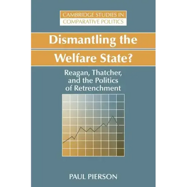 Dismantling the Welfare State?: Reagan, Thatcher and the Politics of Retrenchment