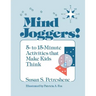 Mind Joggers!: 5- To 15- Minute Activities That Make Kids Think