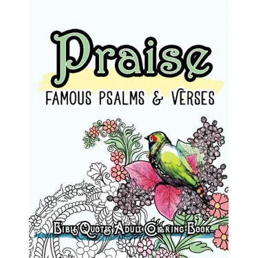 Praise: Famous Psalm and Verses Bible Quotes Adult Coloring Book: Colouring Gifts for Grownup Relaxation: Find Mindfulness in Coloring and Devotions