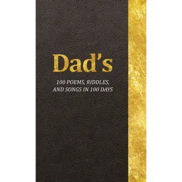 Dad's 100 Poems, Riddles, and Songs in 100 Days
