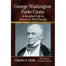 George Washington Parke Custis: A Rarefied Life in America's First Family
