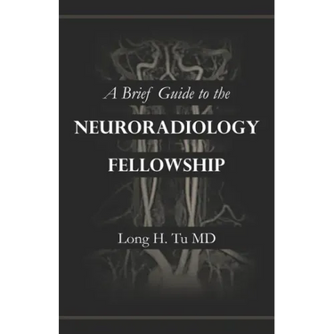 A Brief Guide to the Neuroradiology Fellowship