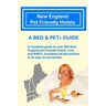 New England Pet Friendly Hotels: A Bed & Pet(R) Guide