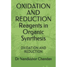 OXIDATION AND REDUCTION Reagents in Organic Synrthesis: Oxidation and Reduction