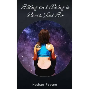 Sitting and Being is Never Just So