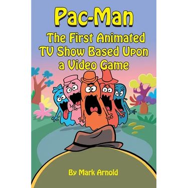 Pac-Man: The First Animated TV Show Based Upon a Video Game