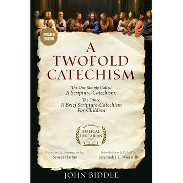 A Twofold Catechism: The One Simply Called 'A Scripture-Catechism;' The Other, 'A Brief Scripture-Catechism for Children'