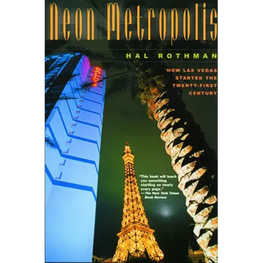 Neon Metropolis: How Las Vegas Started the Twenty-First Century