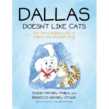 Dallas Doesn't Like Cats: The Third Adventure of Dallas the Wonder Dog