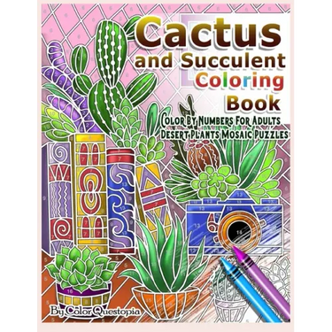 Cactus and Succulent Coloring Book Color by Numbers For Adults Dessert Plants Mosaic Puzzles: Large Cacti and Tiny Terrariums For Relaxation and Mindf