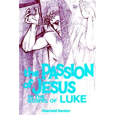 The Passion of Jesus in the Gospel of Luke: Volume 3