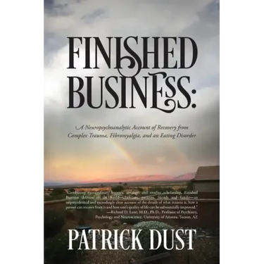 Finished Business: A Neuropsychoanalytic Account of Recovery from Complex Trauma, Fibromyalgia, and an Eating Disorder