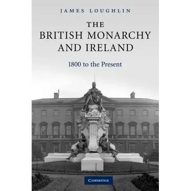The British Monarchy and Ireland: 1800 to the Present