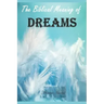 The Biblical Meaning of Your Dreams: Dream Interpretation Essentials
