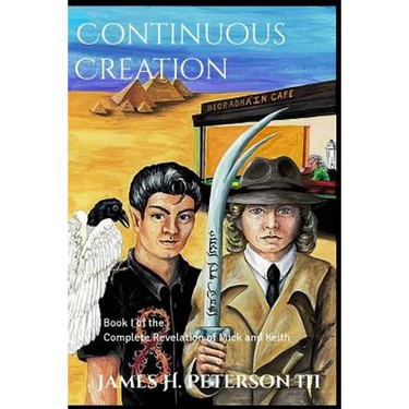 Continuous Creation: Book I of the Complete Revelation of Mick and Keith