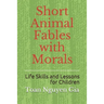 Short Animal Fables with Morals
