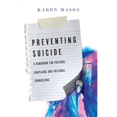 Preventing Suicide: A Handbook for Pastors, Chaplains and Pastoral Counselors