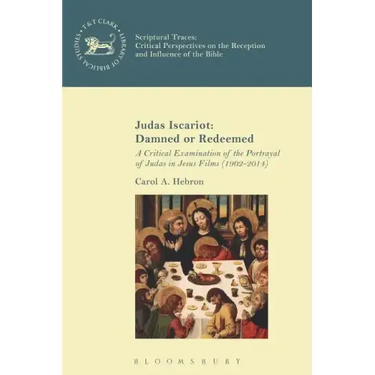 Judas Iscariot: Damned or Redeemed: A Critical Examination of the Portrayal of Judas in Jesus Films (1902-2014)