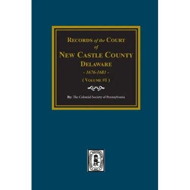 Records of the Court of NEW CASTLE COUNTY, Delaware, 1676-1681. (Volume #1)