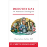 Dorothy Day for Armchair Theologians