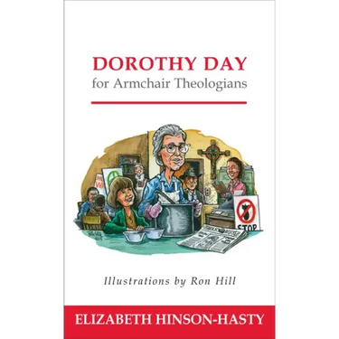 Dorothy Day for Armchair Theologians