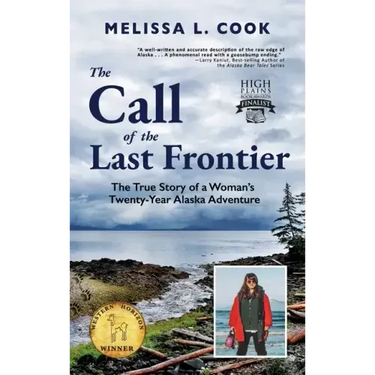 The Call of the Last Frontier: The True Story of a Woman's Twenty-Year Alaska Adventure