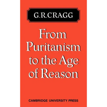 From Puritanism to the Age of Reason: A Study of Changes in Religious Thought Within the Church of England 1660 to 1700