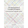 The Assessment of Emergent Bilinguals: Supporting English Language Learners