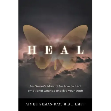 Heal: An Owner's Manual for how to heal emotional wounds and live your truth