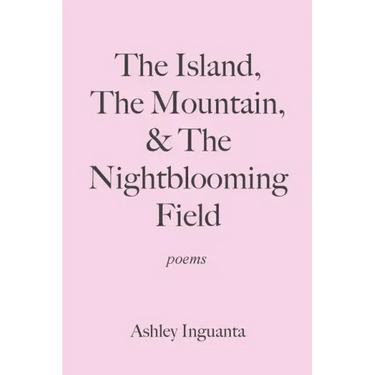 The Island, The Mountain, & The Nightblooming Field