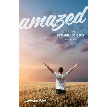Amazed: Why the Humanity of Jesus Matters