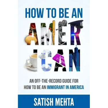 How to Be an American: An Off-The-Record Guide for How to Be an Immigrant in America